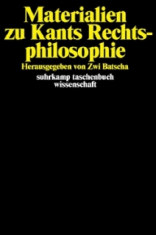 Könyv Materialien zu Kants Rechtsphilosophie Zwi Batscha