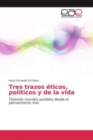 Book Tres trazos éticos, políticos y de la vida María Fernanda Gil Claros