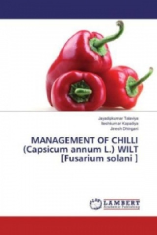 Carte MANAGEMENT OF CHILLI (Capsicum annum L.) WILT [Fusarium solani ] Jayadipkumar Talaviya