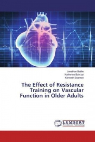 Kniha The Effect of Resistance Training on Vascular Function in Older Adults Jonathan Baillie