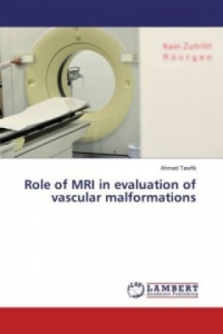 Kniha Role of MRI in evaluation of vascular malformations Ahmed Tawfik