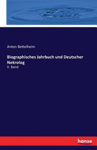 Kniha Biographisches Jahrbuch und Deutscher Nekrolog Anton Bettelheim