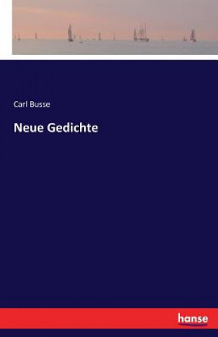 Kniha Neue Gedichte Carl Busse