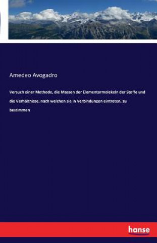 Książka Versuch einer Methode, die Massen der Elementarmolekeln der Stoffe und die Verhaltnisse, nach welchen sie in Verbindungen eintreten, zu bestimmen Amedeo Avogadro