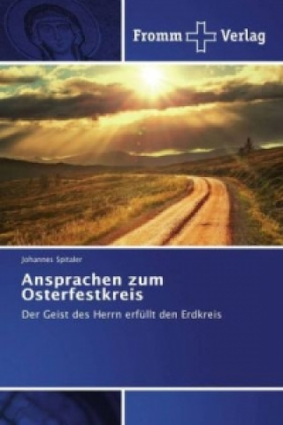 Книга Ansprachen zum Osterfestkreis Johannes Spitaler