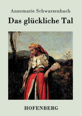 Kniha gluckliche Tal Annemarie Schwarzenbach