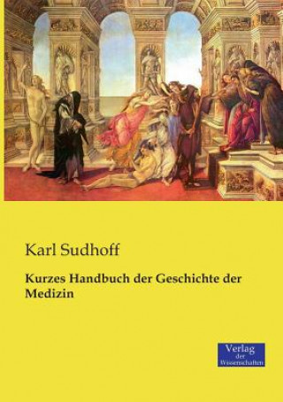 Kniha Kurzes Handbuch der Geschichte der Medizin Karl Sudhoff