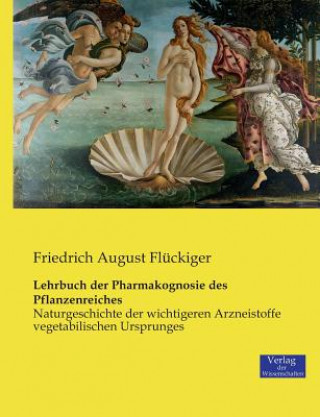 Kniha Lehrbuch der Pharmakognosie des Pflanzenreiches Friedrich August Fluckiger
