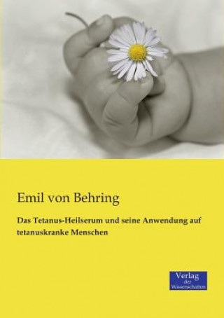 Buch Tetanus-Heilserum und seine Anwendung auf tetanuskranke Menschen Emil Von Behring