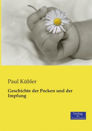 Könyv Geschichte der Pocken und der Impfung Paul Kubler