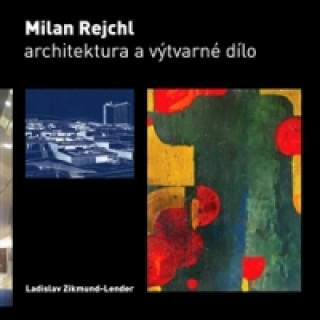 Kniha Milan Rejchl: Architektura a výtvarné dílo Ladislav Zikmund-Lender