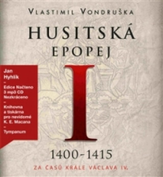 Audio Husitská epopej I 1400-1415 Vlastimil Vondruška