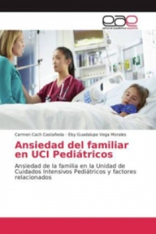 Kniha Ansiedad del familiar en UCI Pediátricos Carmen Cach Castañeda