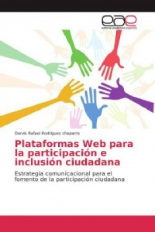 Könyv Plataformas Web para la participación e inclusión ciudadana Darvis Rafael Rodríguez chaparro