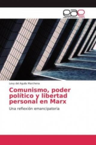 Knjiga Comunismo, poder político y libertad personal en Marx Levy del Aguila Marchena
