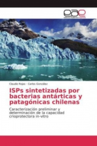 Knjiga ISPs sintetizadas por bacterias antárticas y patagónicas chilenas Claudio Rojas