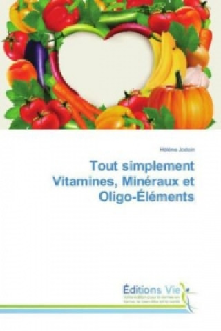 Carte Tout simplement Vitamines, Minéraux et Oligo-Éléments Hélène Jodoin