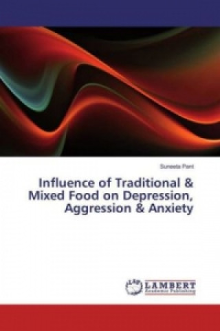 Książka Influence of Traditional & Mixed Food on Depression, Aggression & Anxiety Suneeta Pant