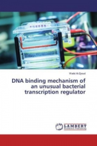 Kniha DNA binding mechanism of an unusual bacterial transcription regulator Walid Al-Zyoud