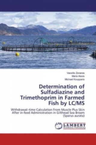 Carte Determination of Sulfadiazine and Trimethoprim in Farmed Fish by LC/MS Vassilis Zonaras
