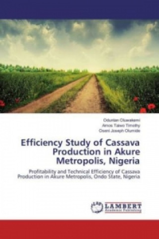 Livre Efficiency Study of Cassava Production in Akure Metropolis, Nigeria Oduntan Oluwakemi