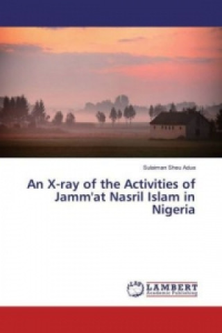 Libro An X-ray of the Activities of Jamm'at Nasril Islam in Nigeria Sulaiman Sheu Adua