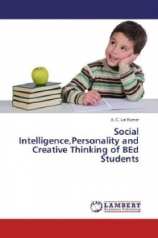 Carte Social Intelligence,Personality and Creative Thinking of BEd Students A. C. Lal Kumar