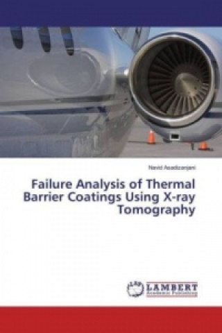 Książka Failure Analysis of Thermal Barrier Coatings Using X-ray Tomography Navid Asadizanjani