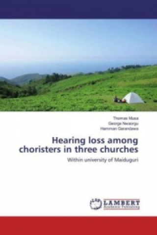 Книга Hearing loss among choristers in three churches Thomas Musa