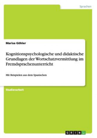 Carte Kognitionspsychologische und didaktische Grundlagen der Wortschatzvermittlung im Fremdsprachenunterricht Marisa Gohler
