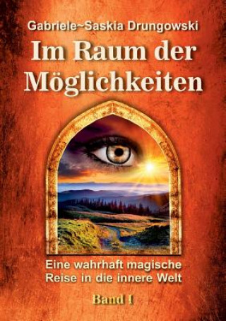 Kniha Im Raum der Moeglichkeiten Gabriele-Saskia Drungowski