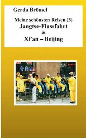 Book Meine schoensten Reisen (3) Jangtse-Flussfahrt & Xi'an - Beijing Gerda Bromel