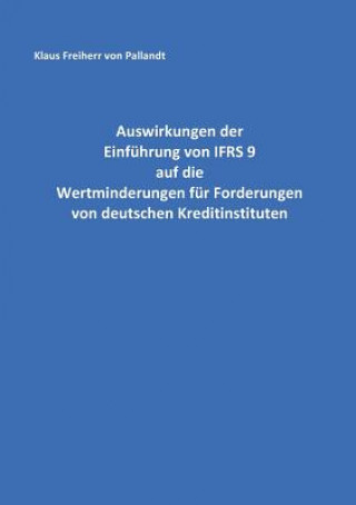 Carte Auswirkungen der Einfuhrung von IFRS 9 auf die Wertminderungen fur Forderungen von deutschen Kreditinstituten Klaus Freiherr Von Pallandt