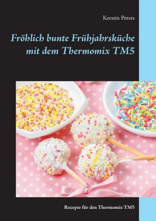 Carte Froehlich bunte Fruhjahrskuche mit dem Thermomix TM5 Kerstin Peters