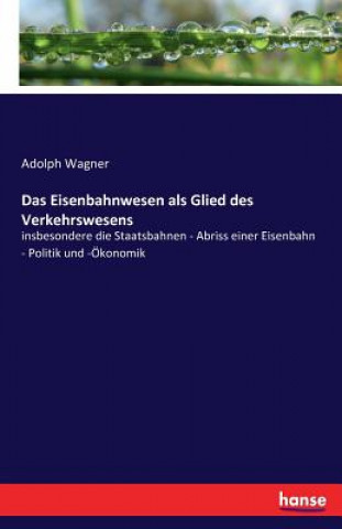 Książka Eisenbahnwesen als Glied des Verkehrswesens Adolph Wagner