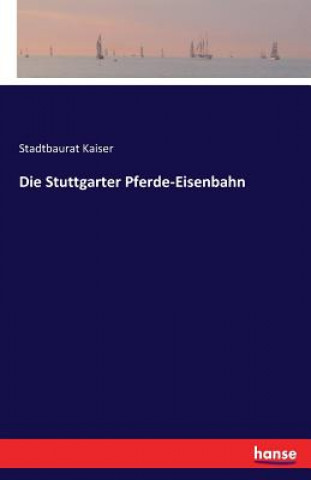 Kniha Stuttgarter Pferde-Eisenbahn Stadtbaurat Kaiser