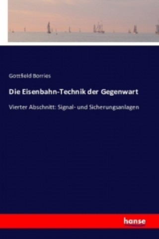 Kniha Die Eisenbahn-Technik der Gegenwart Gottfield Borries