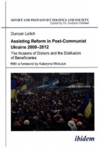Carte Assisting Reform in Post-Communist Ukraine 2000-2012 Duncan Leitch