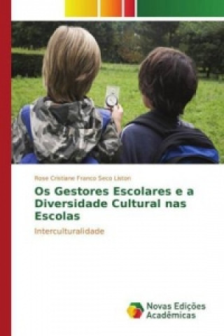 Книга Os Gestores Escolares e a Diversidade Cultural nas Escolas Rose Cristiane Franco Seco Liston