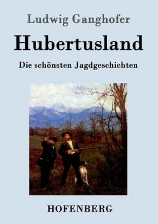 Libro Hubertusland Ludwig Ganghofer