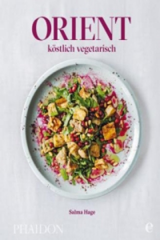 Kniha Orient - köstlich vegetarisch Salma Hage