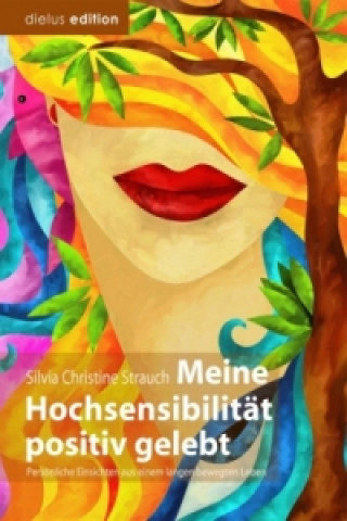 Könyv Meine Hochsensibilität positiv gelebt Silvia Christine Strauch