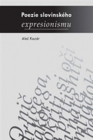 Kniha Poezie slovinského expresionismu Aleš Kozár