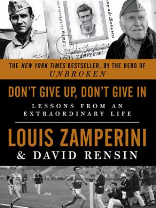 Kniha Don't Give Up, Don't Give In Louis Zamperini