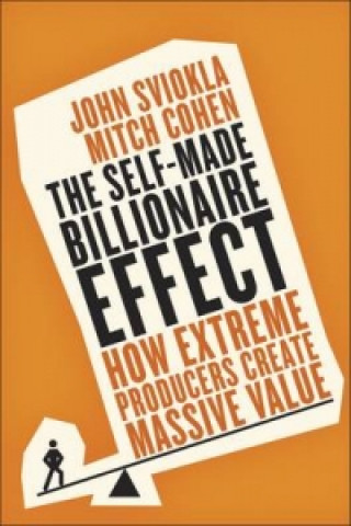 Könyv Self-Made Billionaire Effect John Sviokla