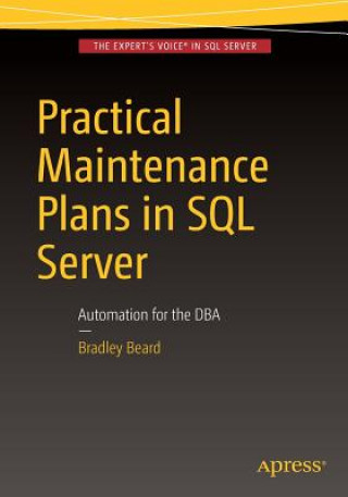 Kniha Practical Maintenance Plans in SQL Server Bradley Beard