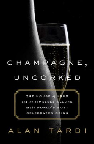 Knjiga Champagne, Uncorked Alan Tardi