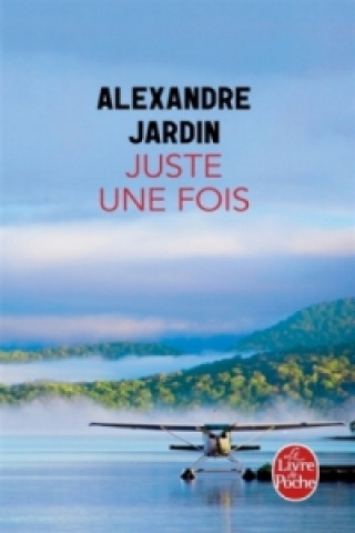 Книга Juste une fois Alexandre Jardin