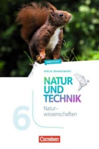 Carte Natur und Technik - Naturwissenschaften: Neubearbeitung - Berlin/Brandenburg - 5./6. Schuljahr: Naturwissenschaften Adria Wehser