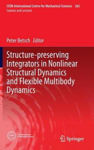 Knjiga Structure-preserving Integrators in Nonlinear Structural Dynamics and Flexible Multibody Dynamics Peter Betsch